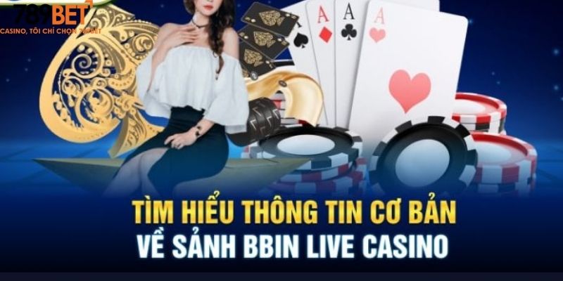 Giới thiệu sảnh Bbin Live Casino là gì?
