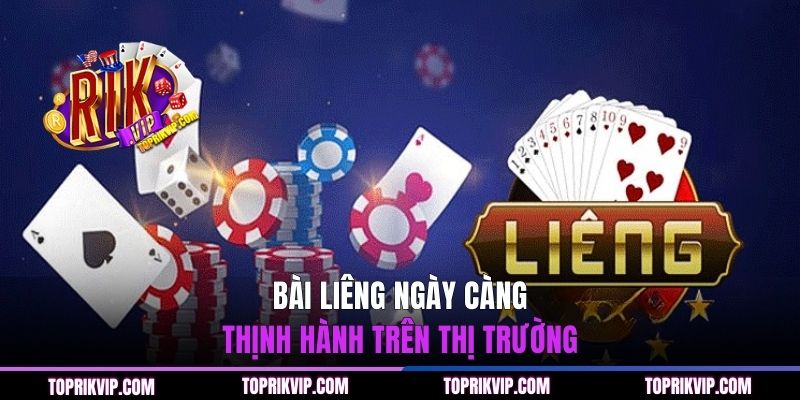 Bài Liêng ngày càng thịnh hành trên thị trường