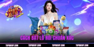 Bật Mí 4 Cách Bắt Lô Rơi Chuẩn Xác Từ Cao Thủ RIKVIP