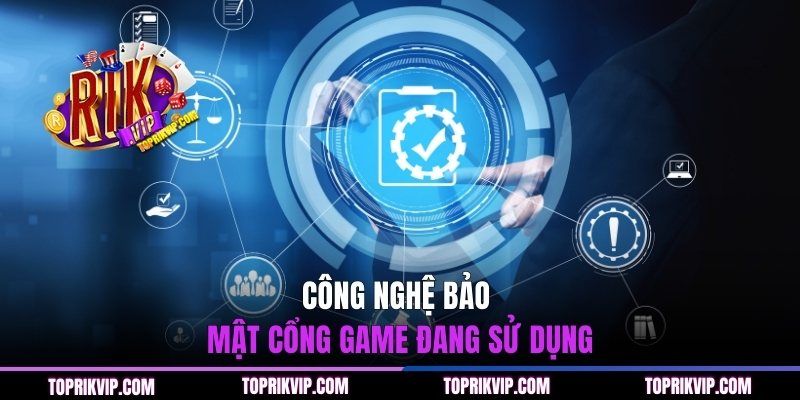 Chính Sách Bảo Mật RIKVIP - Cơ Chế Giữ Kín Thông Tin 2 Công nghệ bảo mật cổng game đang sử dụng