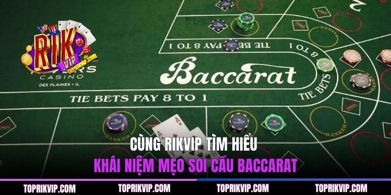 Cùng RIKVIP tìm hiểu khái niệm mẹo soi cầu baccarat