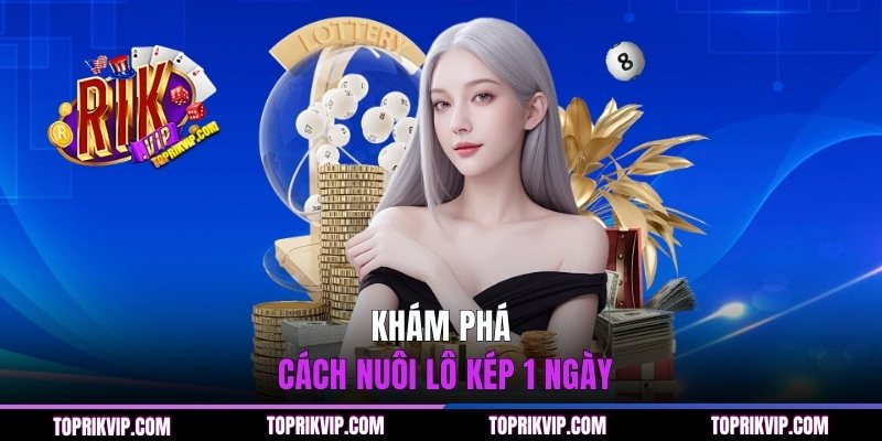 Khám phá cách nuôi lô kép 1 ngày