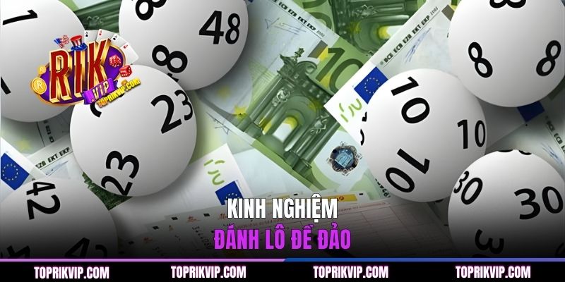 Kinh nghiệm đánh lô đề đảo