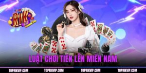 Chia Sẻ Hội Viên Luật Chơi Tiến Lên Miền Nam RIKVIP