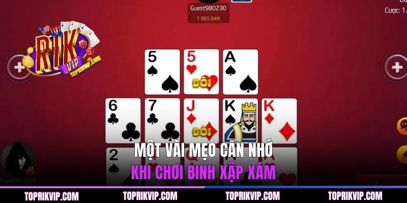 Cách Xếp Bài Mậu Binh Chuẩn Xác Giúp Bạn Chiến Thắng 3 Một vài mẹo cần nhớ khi chơi Binh Xập Xám