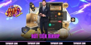 Rút Tiền RIKVIP - Giao Dịch Nhanh Chóng Và An Toàn qua 3 bước