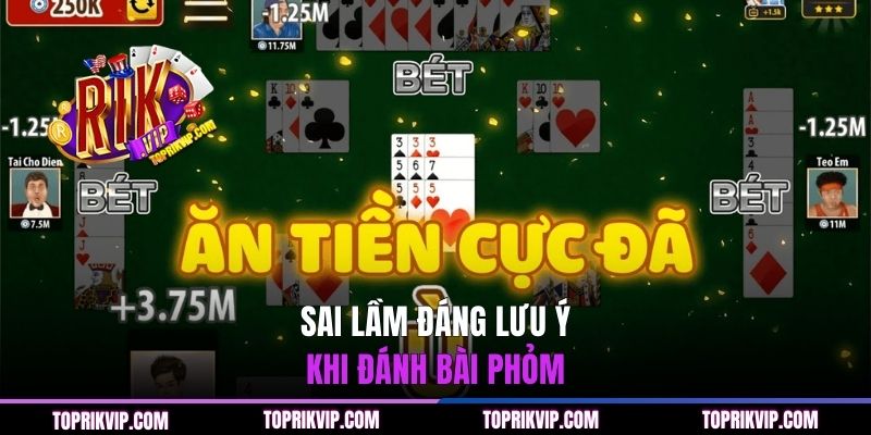 Mẹo Đánh Phỏm Từ Cao Thủ Giúp Bạn Thu Lợi Nhuận Hấp Dẫn 3 Sai lầm đáng lưu ý khi đánh bài Phỏm