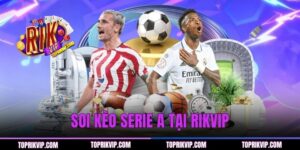 Soi Kèo Serie A | Phân Tích Kèo Ý Chuẩn Từ Chuyên Gia