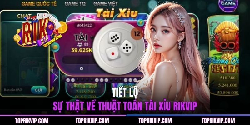 Tầm quan trọng  thuật toán Tài Xỉu RIKVIP tạo ra kết quả