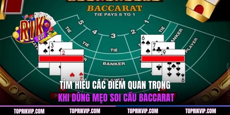 Tìm hiểu các điểm quan trọng khi dùng mẹo soi cầu baccarat