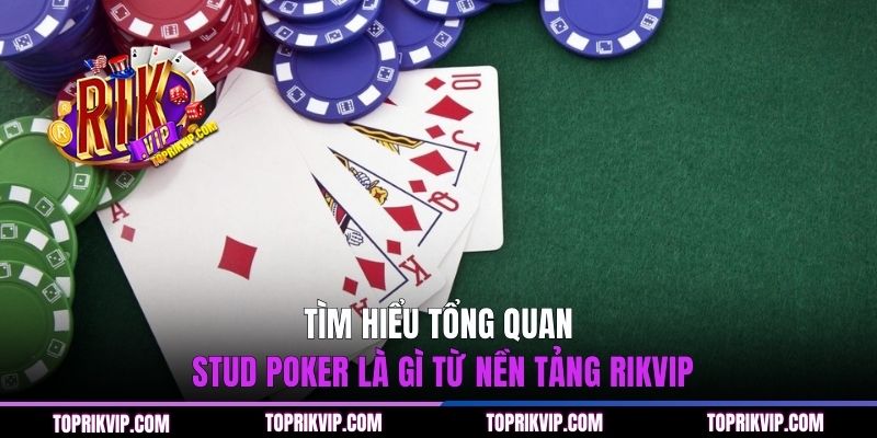 Stud Poker Là Gì? Hướng Dẫn Chi Tiết Từ Thương Hiệu RIKVIP 1 Tìm hiểu tổng quan stud poker là gì từ nền tảng RIKVIP