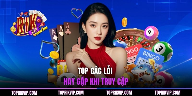 Top các lỗi hay gặp khi truy cập