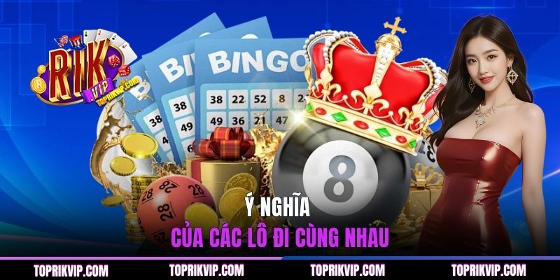 47 Cặp Lô Thường Đi Cùng Nhau - Dữ Liệu Soi Cầu Mới Nhất 1 Ý nghĩa của các lô đi cùng nhau